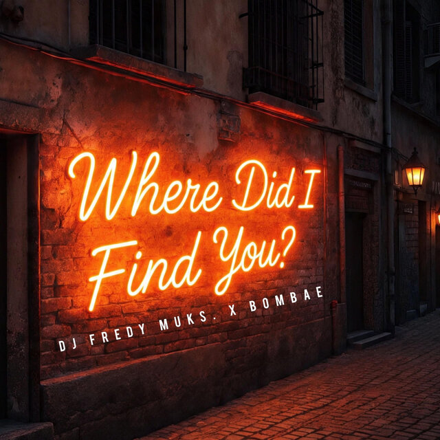 WHERE DID I FIND YOU?