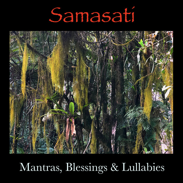 Samasati (Mantras, Blessings & Lullabies)