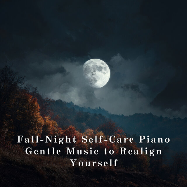Fall-Night Self-Care Piano - Gentle Music to Realign Yourself