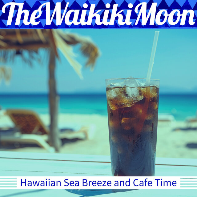 Hawaiian Sea Breeze and Cafe Time