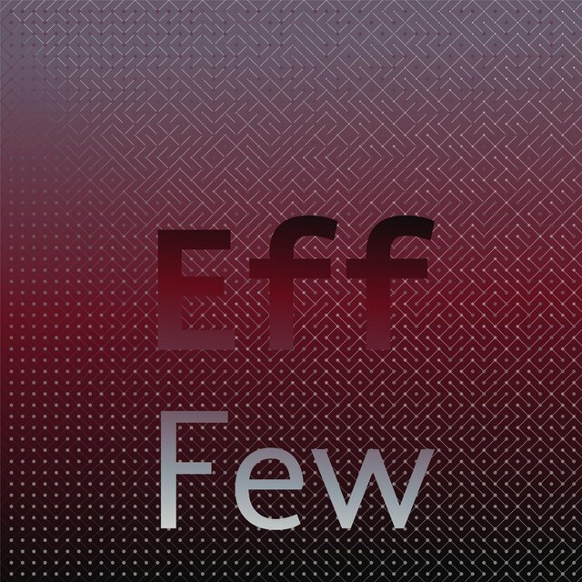 Eff Few