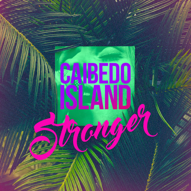 Cover art for album Stronger by Caibedo Island