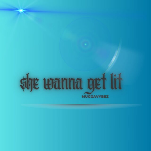 She Wanna Get Lit