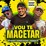 Vou Te Macetar