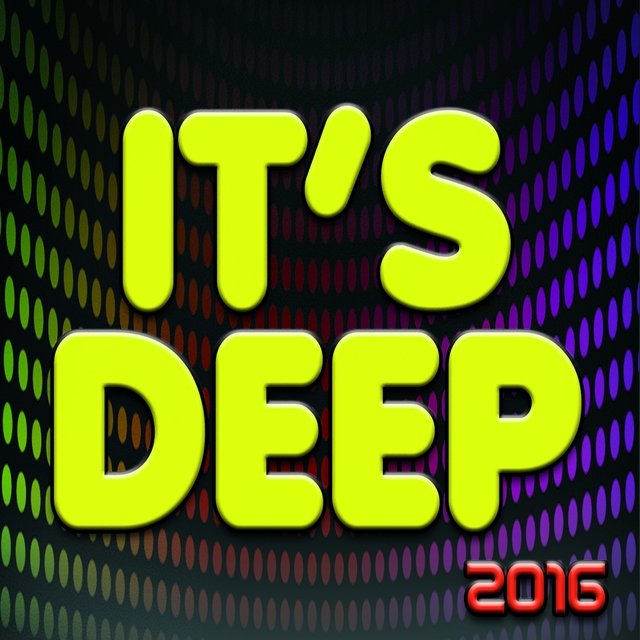 It's Deep 2016 (100 Now House Elctro Ibiza Edm Minimal Progressive Miami Extended Tracks Mikonos Rimini Melbourne for DJS and Live Set)