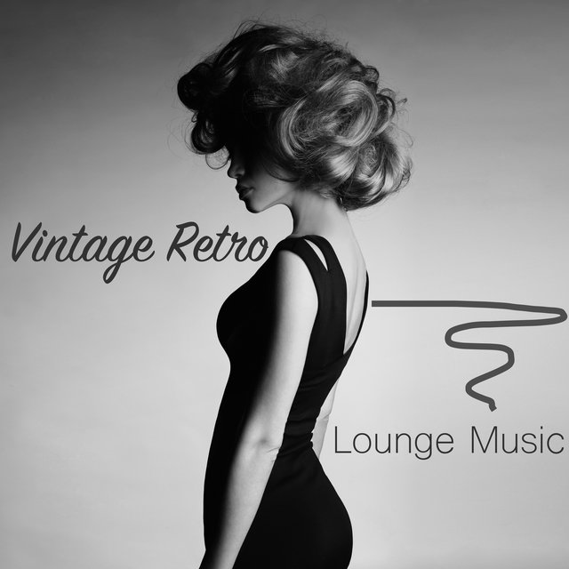 Vintage Retro Lounge Music - Vintage Fashion Lounge & Wonderful Chill Out Music for Total Relaxation