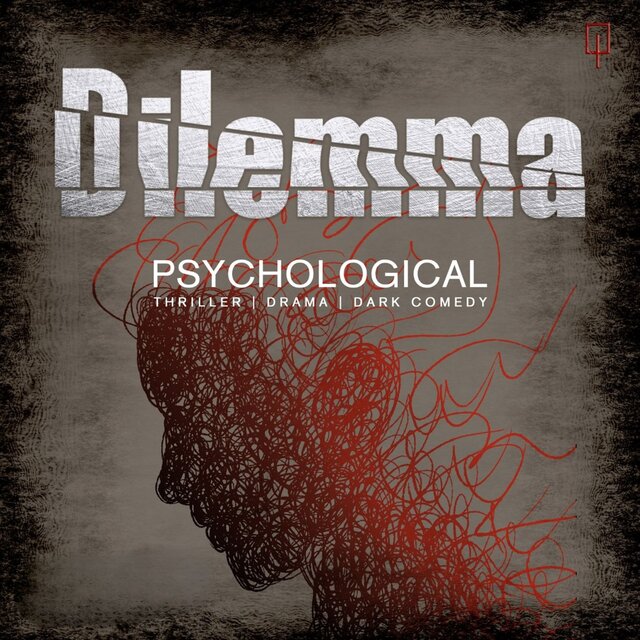 Dilemma: Psychological Drama & Dark Comedy