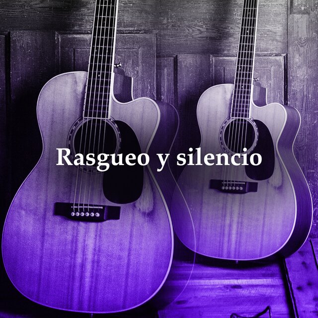 Rasgueo y silencio