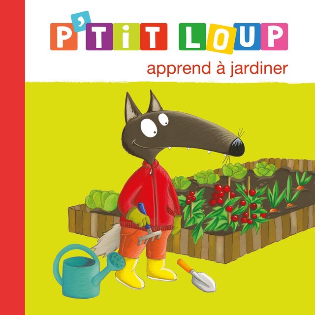P'tit Loup apprend à jardiner