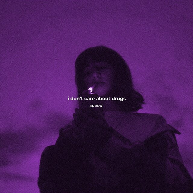I Don't Care About Drugs (Speed)