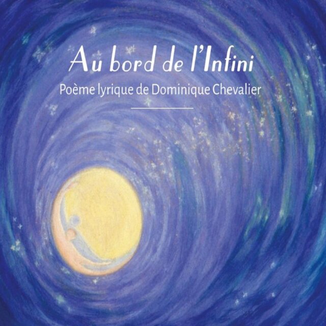 Au bord de l'infini, poème lyrique de Dominique chevalier