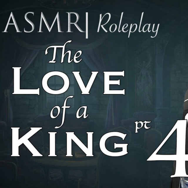 ASMR Role Play | The Love of a King pt. 4