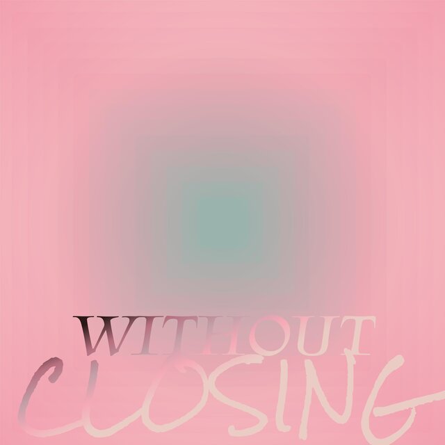 Without Closing