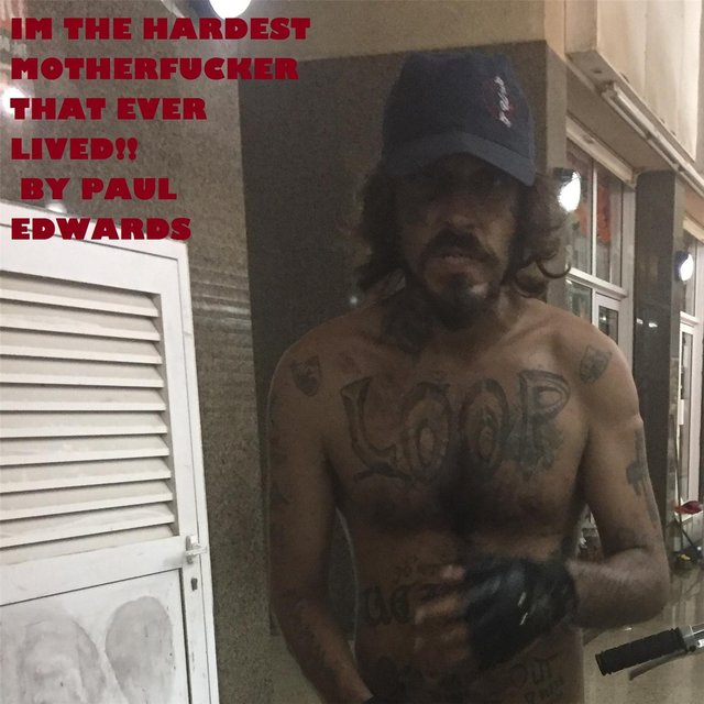 Im the Hardest Motherfucker That Ever Lived!!!