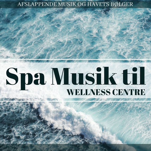 Spa Musik til Wellness Centre - Afslappende Musik og Havets Bølger