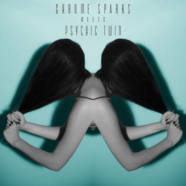 Chrome Sparks Meets Psychic Twin