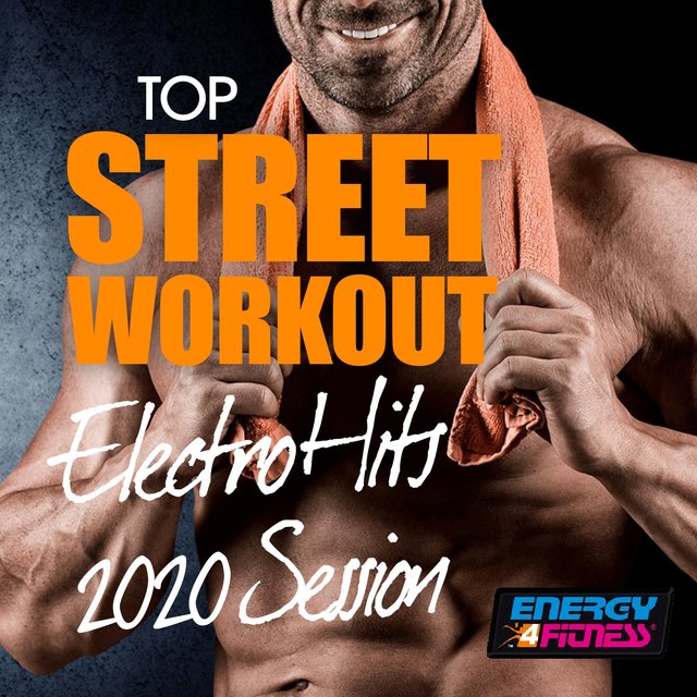 Top Street Workout Electro Hits 2020 Session (15 Tracks Non-Stop Mixed Compilation for Fitness & Workout)