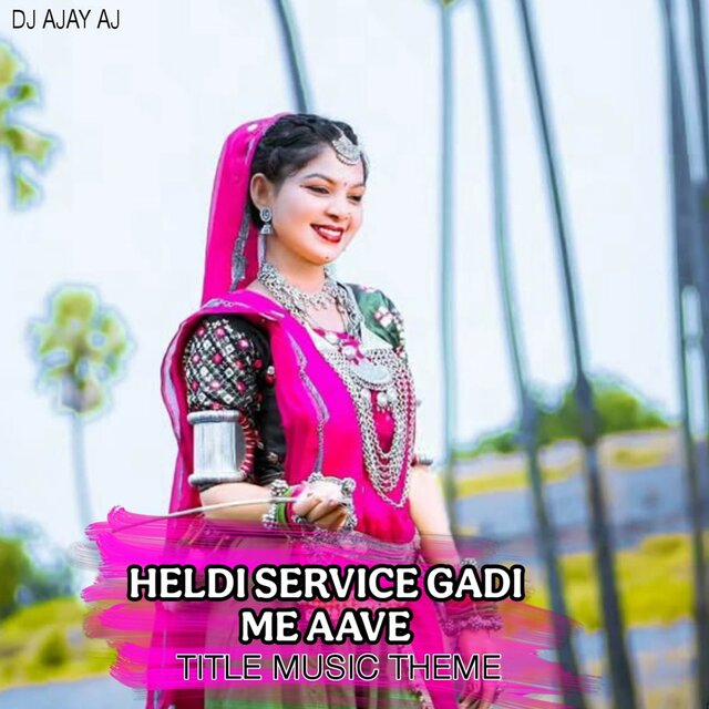 Heldi Service Gadi Me Aave