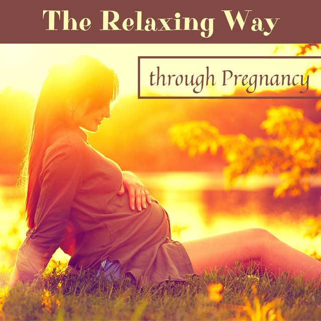 The Relaxing Way through Pregnancy: Soothing Music for Meditation & Yoga