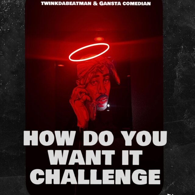 How do u want it challenge (feat Twinkdabeatman & Gansta comedian)