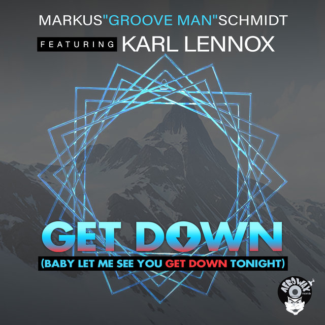 Cover art for album Get Down (Baby Let Me See You Get Down Tonight) by Markus "Groove Man" Schmidt, Karl Lennox