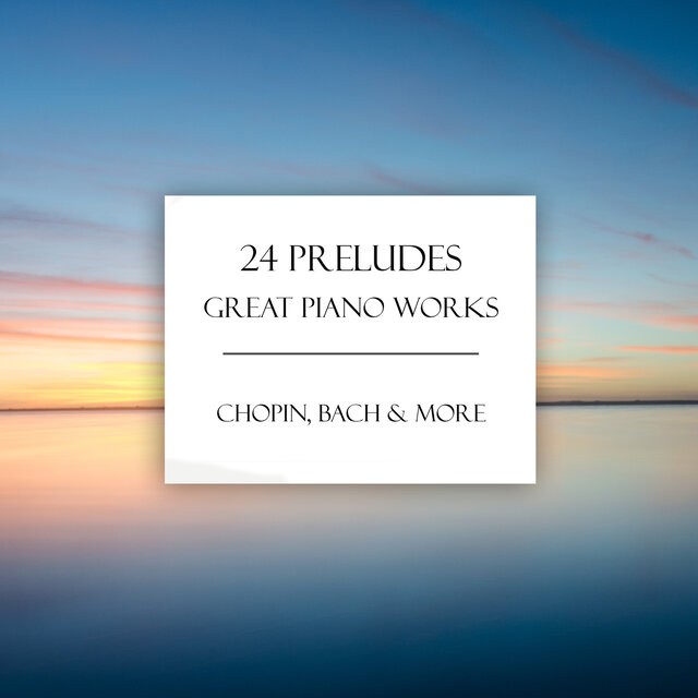 "24 Preludes" & Other Great Piano Works