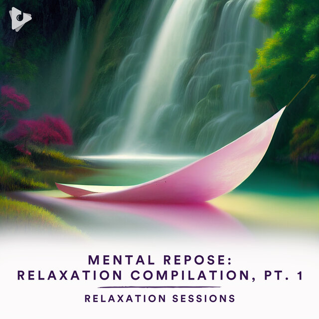 Mental Repose: Relaxation Compilation, Pt. 1
