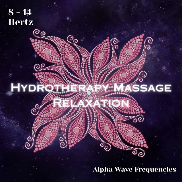 Alpha Waves 8 - 14 Hertz: Hydrotherapy Massage Relaxation (Binaural Beats)