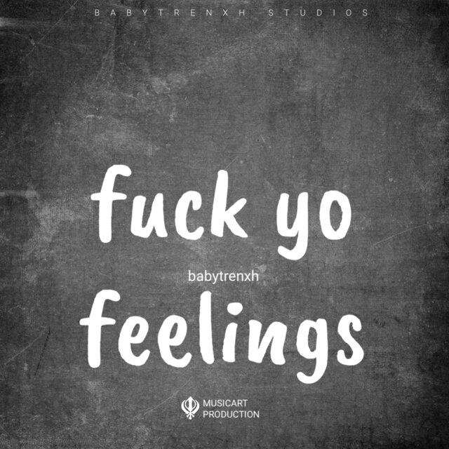 Fuck Yo Feelings