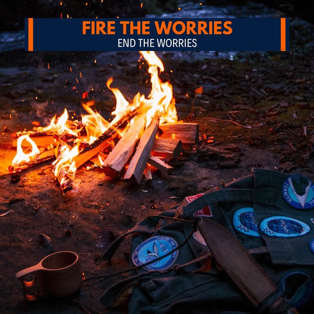 Fire The Worries-End the Worries