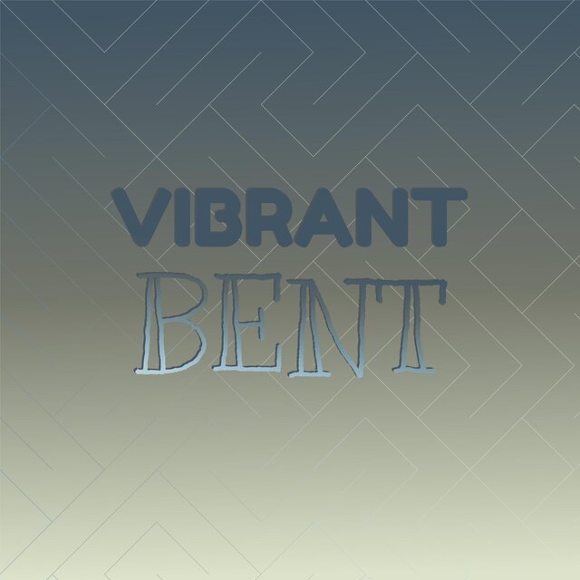 Vibrant Bent