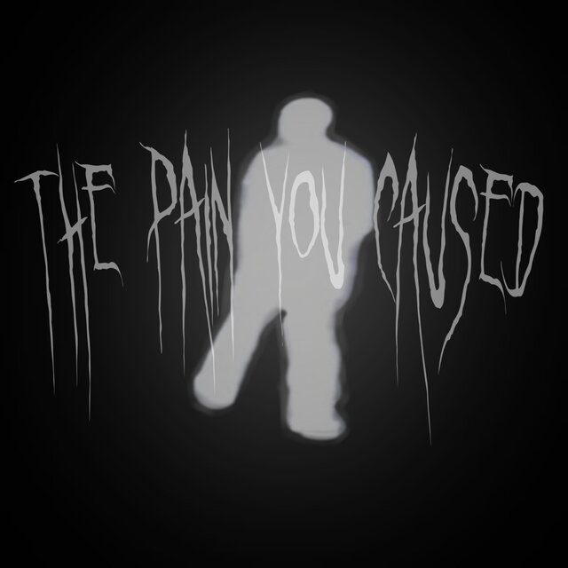 The Pain you Caused