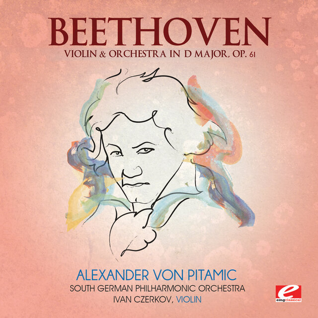 Cover art for album Beethoven: Violin Concerto in D Major, Op. 61 (2013 Remastered Version) by South German Philharmonic Orchestra, Alexander von Pitamic, Ivan Czerkov
