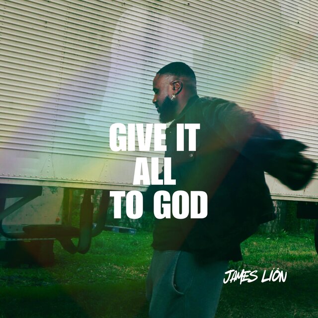 GIVE IT ALL TO GOD