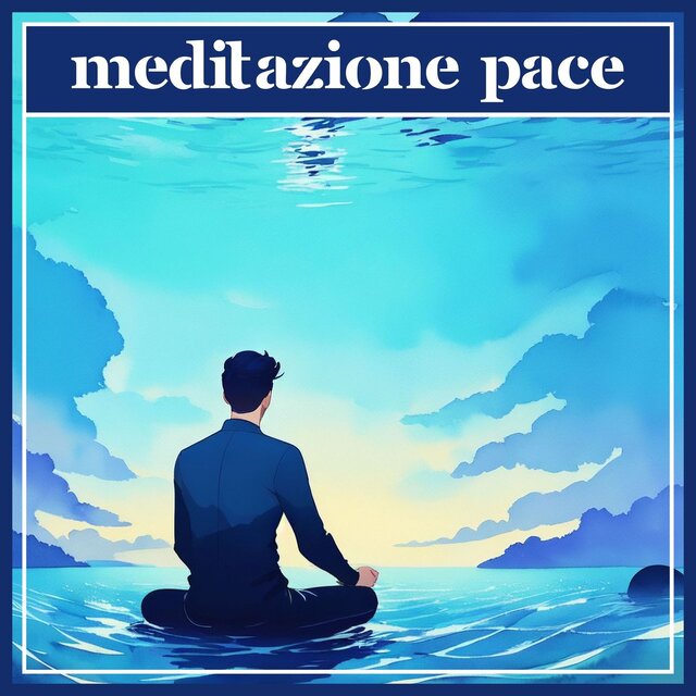 Meditazione Pace: Canzoni Pacifiche per la Meditazione Quotidiana