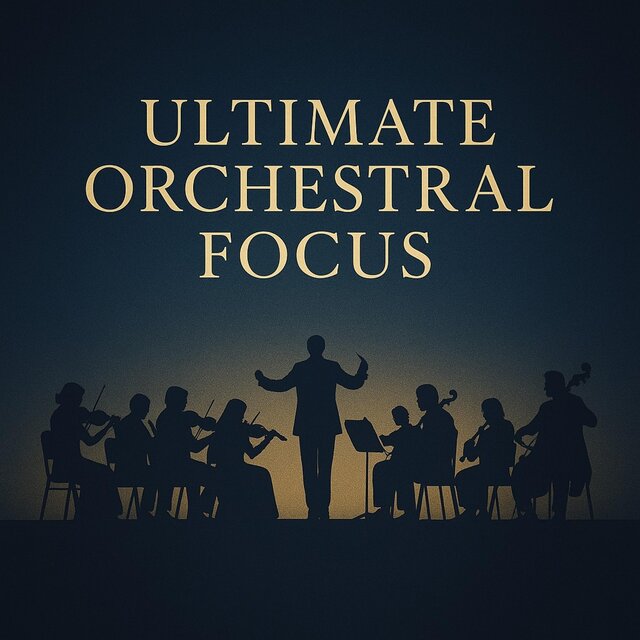 Ultimate Orchestral Focus – 集中力を高める極上オーケストラBGM