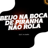 Beijo na Boca de Piranha Não Rola