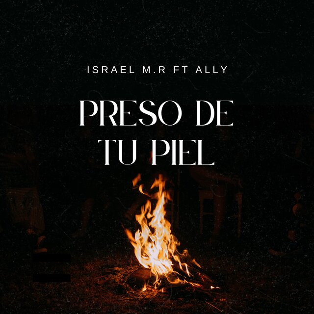 PRESO DE TU PIEL