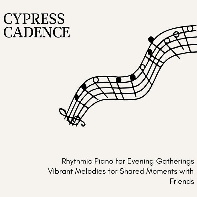 Cypress Cadence - Rhythmic Piano for Evening Gatherings Vibrant Melodies for Shared Moments with Friends