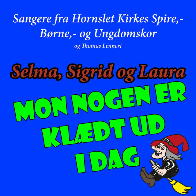Mon nogen er klædt ud i dag