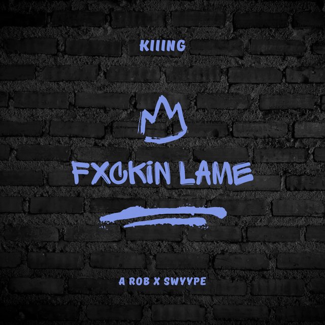 Fxcking Lame (feat. A Rob & Swyype)
