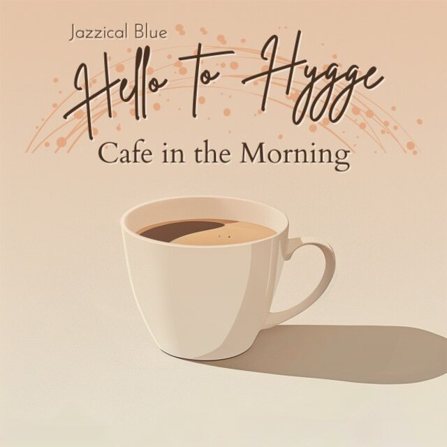 Hello to Hygge - Cafe in the Morning