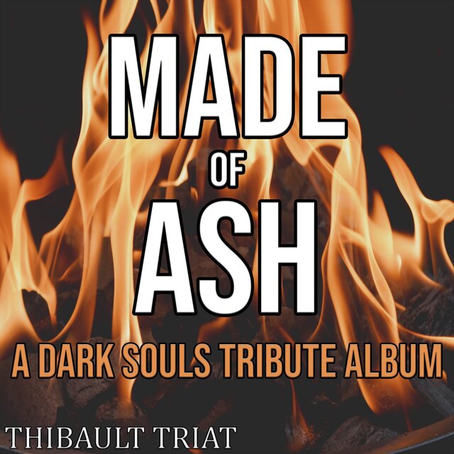 Made Of ASH - A Dark Souls Tribute