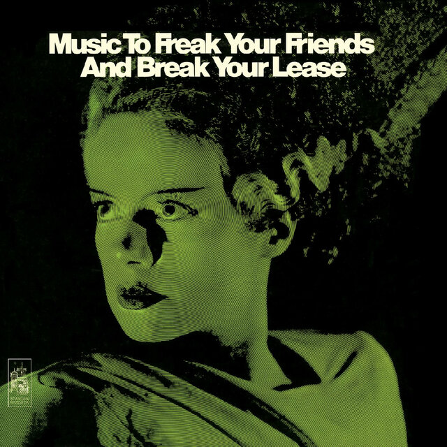 Music to Freak Your Friends and Break Your Lease