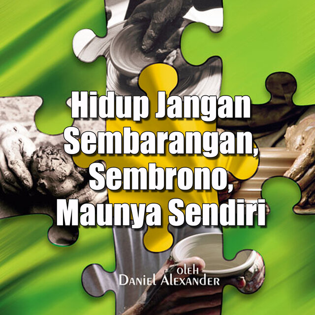 Hidup Jangan Sembarangan, Sembrono, Maunya Sendiri
