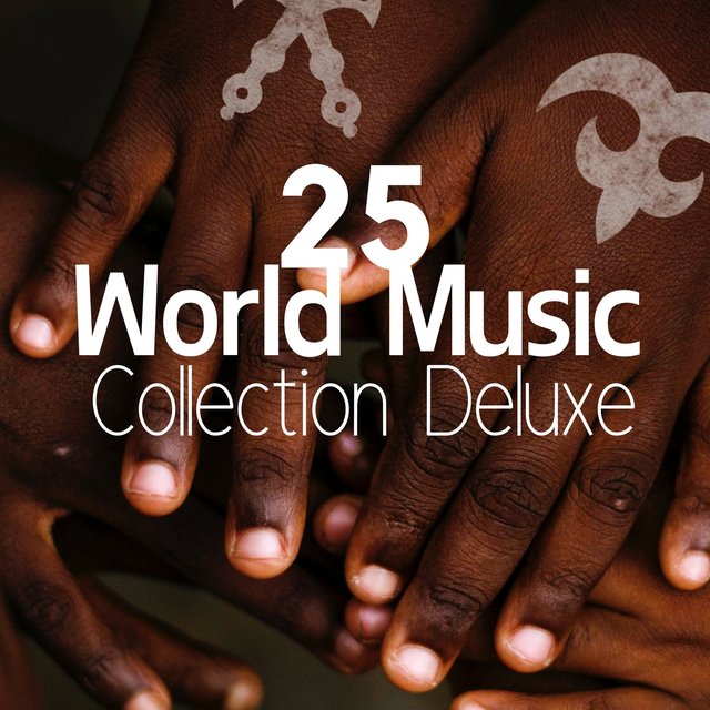 25 World Music Collection Deluxe: African Tribal Songs, Indian Music, Traditional Folk Music, Indigenous Music, Ethnic Music, Global Fusion, Worldbeat