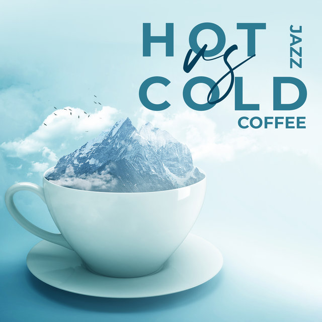 Hot Jazz vs Cold Coffee (Morning Awakening Coffee Beans, Jazz with Milk and Sugar, Only Positivity Rules)