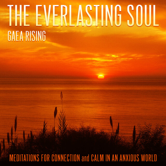 The Everlasting Soul (Meditations for Connection and Calm in an Anxious World)