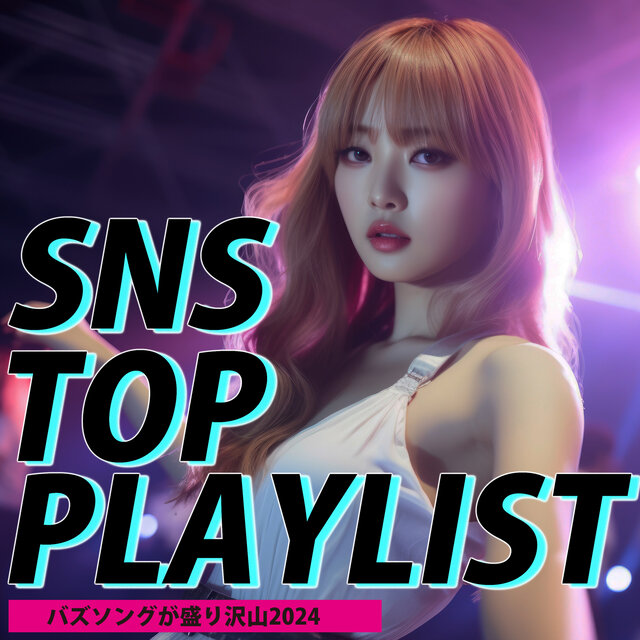 SNS TOP PLAYLIST Buzz Songs galore 2024