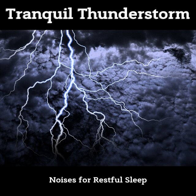 Tranquil Thunderstorm Noises for Restful Sleep